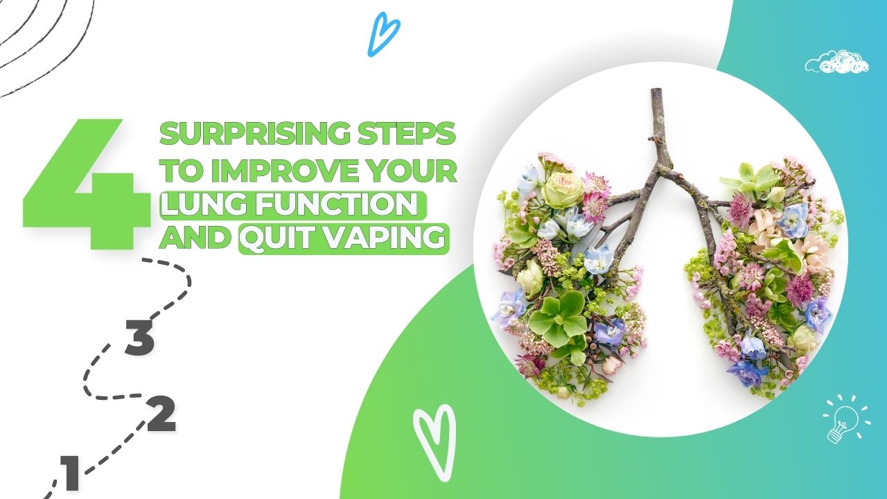 Four Surprising Steps to Improve Your Lung Function as You Are Working to Quit Vaping