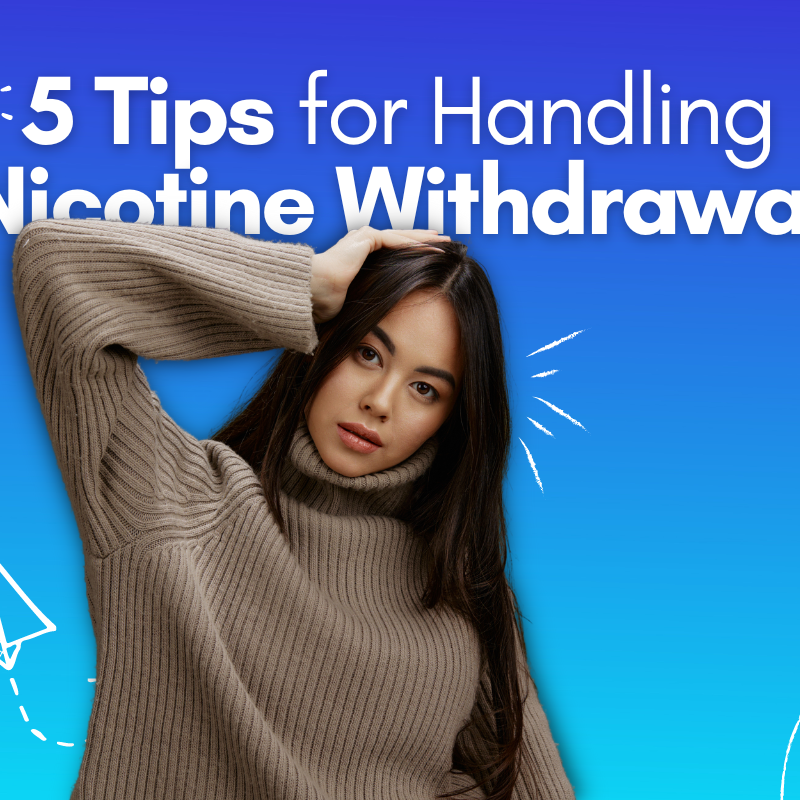 5 Tips for Handling Nicotine Withdrawal